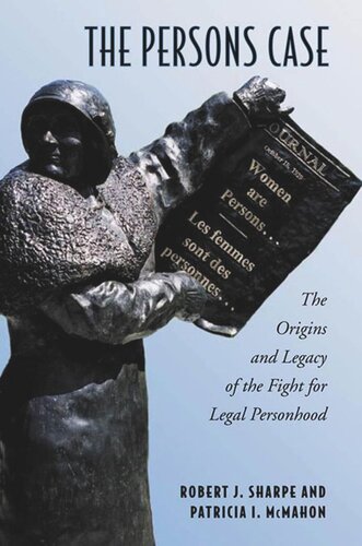 The Persons Case The Origins And Legacy Of The Fight For Legal Personhood Robert J Sharpe Patricia I Mcmahon