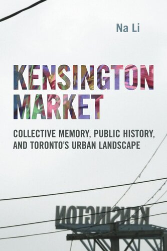 Kensington Market Collective Memory Public History And Torontos Urban Landscape Na Li