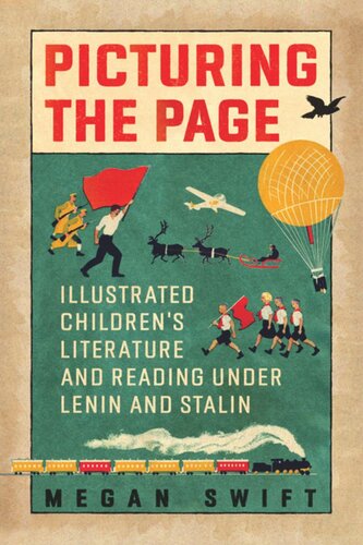 Picturing The Page Illustrated Childrens Literature And Reading Under Lenin And Stalin Megan Swift
