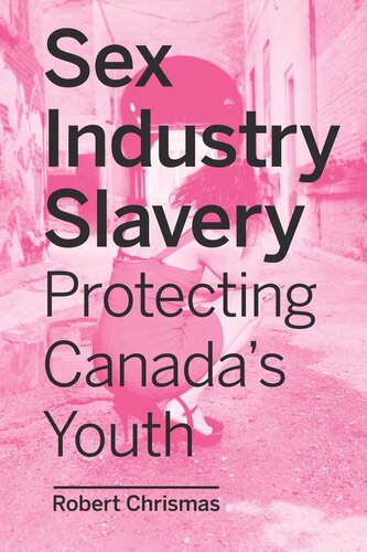 Sex Industry Slavery Protecting Canadas Youth Robert Chrismas