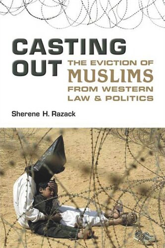 Casting Out The Eviction Of Muslims From Western Law And Politics Sherene Razack