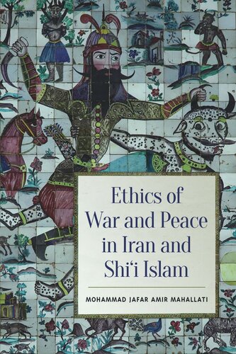 Ethics Of War And Peace In Iran And Shii Islam Mohammed Jafar Amir Mahallati