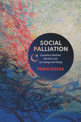 Social Palliation Canadian Muslims Storied Lives On Living And Dying Parin Dossa