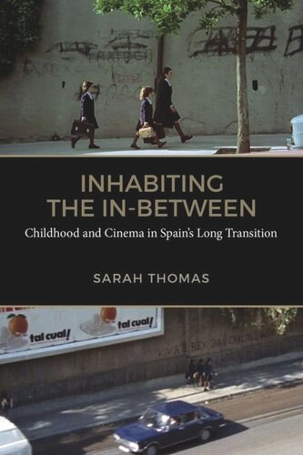 Inhabiting The Inbetween Childhood And Cinema In Spains Long Transition Sarah Thomas