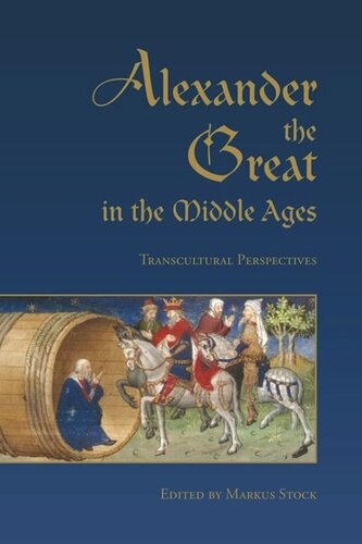 Alexander The Great In The Middle Ages Transcultural Perspectives Markus Stock Editor
