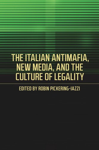 The Italian Antimafia New Media And The Culture Of Legality Robin Pickeringiazzi