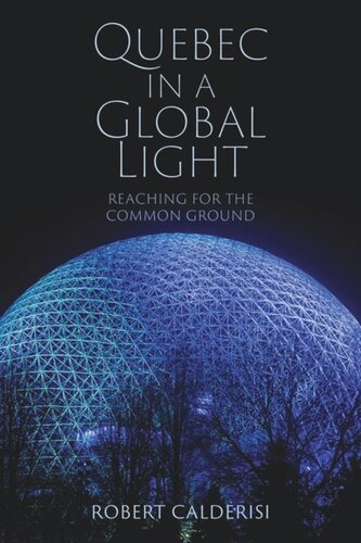 Quebec In A Global Light Reaching For The Common Ground Robert Calderisi