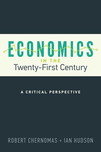 Economics In The Twentyfirst Century A Critical Perspective Robert Chernomas Ian Hudson