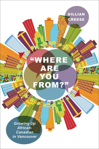 Where Are You From Growing Up Africancanadian In Vancouver Gillian Creese