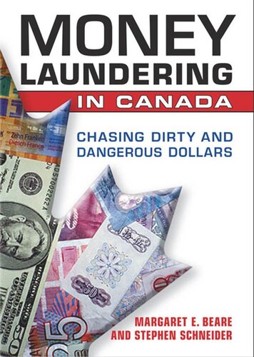 Money Laundering In Canada Chasing Dirty And Dangerous Dollars Margaret E Beare Stephen Schneider
