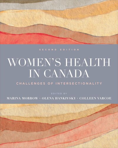 Womens Health In Canada Challenges Of Intersectionality Second Edition 2nd Edition Marina Morrow Editor Olena Hankivsky Editor Colleen Varcoe Editor
