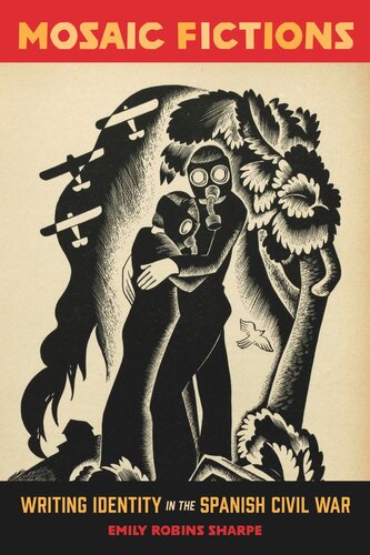 Mosaic Fictions Writing Identity In The Spanish Civil War Emily Robins Sharpe