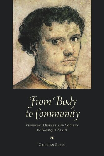 From Body To Community Venereal Disease And Society In Baroque Spain Cristian Berco