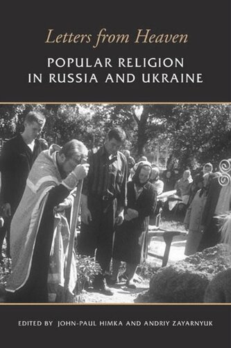 Letters From Heaven Popular Religion In Russia And Ukraine Johnpaul Himka Editor Andriy Zayarnyuk Editor