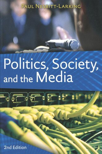 Politics Society And The Media Second Edition 2nd Edition Paul Nesbittlarking