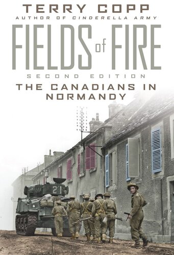 Fields Of Fire The Canadians In Normandy Second Edition 2nd Edition Terry Copp
