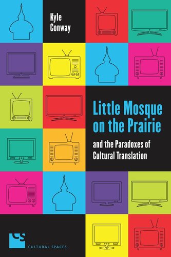 Little Mosque On The Prairie And The Paradoxes Of Cultural Translation Kyle Conway