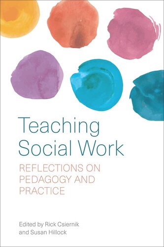 Teaching Social Work Reflections On Pedagogy And Practice Rick Csiernik Editor Susan Hillock Editor