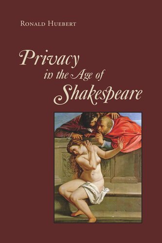 Privacy In The Age Of Shakespeare Ronald Huebert
