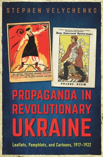 Propaganda In Revolutionary Ukraine Leaflets Pamphlets And Cartoons 19171922 Stephen Velychenko