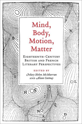 Mind Body Motion Matter Eighteenthcentury British And French Literary Perspectives Mary Helen Mcmurran Editor Alison Conway Editor