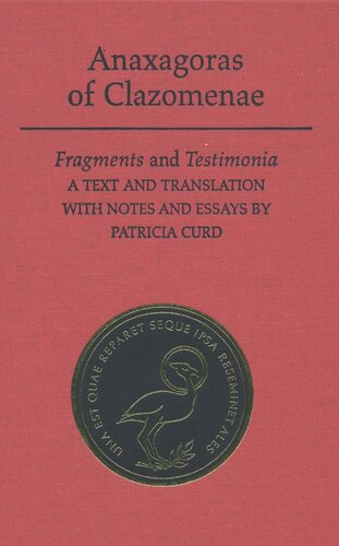 Anaxagoras Of Clazomenae Fragments And Testimonia Patricia Curd