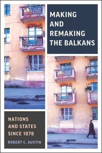 Making And Remaking Balkans Nations And States Since 1878 Robert Clegg Austin