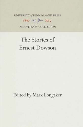 The Stories Of Ernest Dowson Reprint 2016 Mark Longaker Editor
