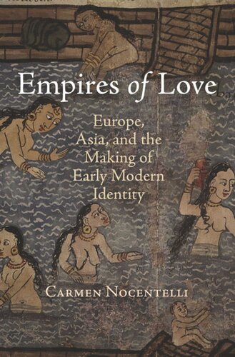 Empires Of Love Europe Asia And The Making Of Early Modern Identity Carmen Nocentelli