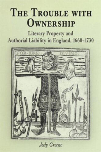 The Trouble With Ownership Literary Property And Authorial Liability In England 166173 Jody Greene
