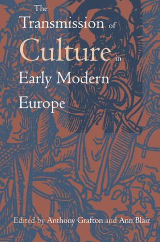 The Transmission Of Culture In Early Modern Europe Anthony Grafton Editor Ann Blair Editor