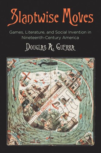 Slantwise Moves Games Literature And Social Invention In Nineteenthcentury America Douglas A Guerra