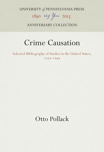 Crime Causation Selected Bibliography Of Studies In The United States 19391949 Otto Pollack