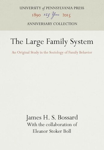 The Large Family System An Original Study In The Sociology Of Family Behavior Reprint 2016 James H S Bossard Eleanor Stoker Boll