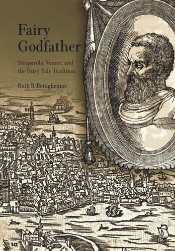 Fairy Godfather Straparola Venice And The Fairy Tale Tradition Ruth B Bottigheimer