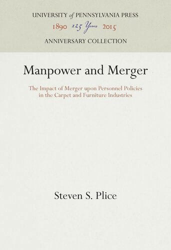 Manpower And Merger The Impact Of Merger Upon Personnel Policies In The Carpet And Furniture Industries Steven S Plice