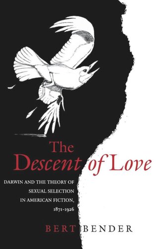 The Descent Of Love Darwin And The Theory Of Sexual Selection In American Fiction 18711926 Bert Bender