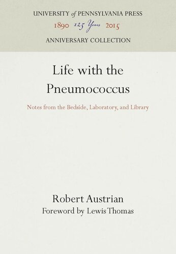 Life With The Pneumococcus Notes From The Bedside Laboratory And Library Reprint 2016 Robert Austrian Lewis Thomas