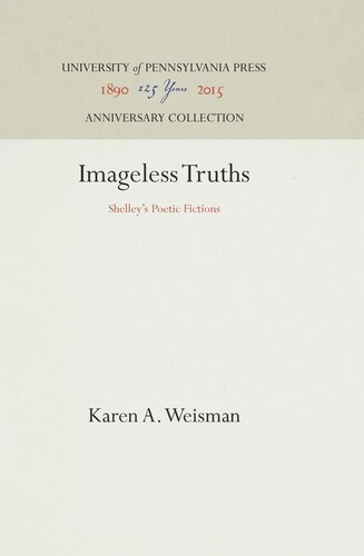 Imageless Truths Shelleys Poetic Fictions Reprint 2016 Karen A Weisman