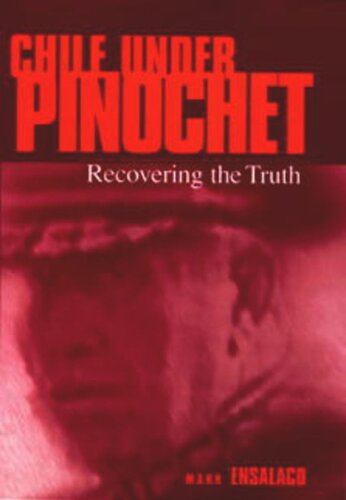 Chile Under Pinochet Recovering The Truth Mark Ensalaco