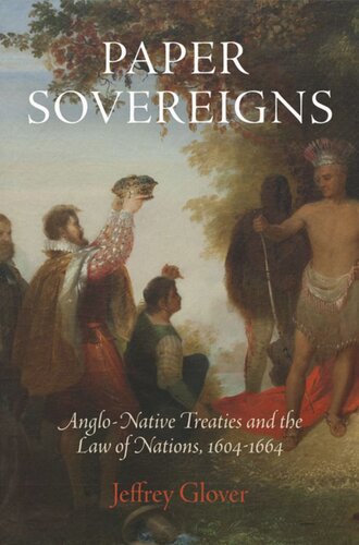 Paper Sovereigns Anglonative Treaties And The Law Of Nations 1641664 Jeffrey Glover
