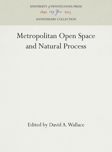 Metropolitan Open Space And Natural Process Reprint 2016 David A Wallace Editor