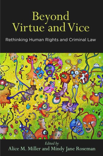 Beyond Virtue And Vice Rethinking Human Rights And Criminal Law Alice M Miller Editor Mindy Jane Roseman Editor