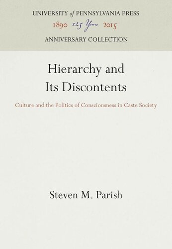 Hierarchy And Its Discontents Culture And The Politics Of Consciousness In Caste Society Reprint 2016 Steven M Parish