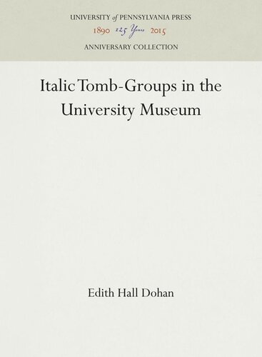 Italic Tombgroups In The University Museum Edith Hall Dohan