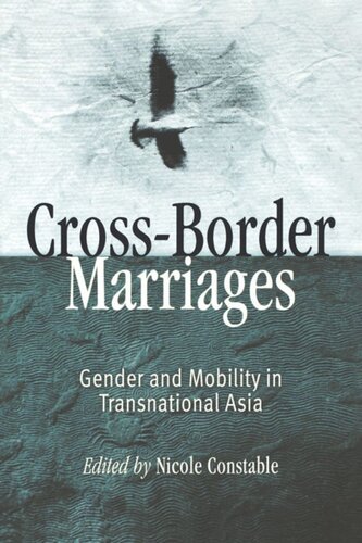 Crossborder Marriages Gender And Mobility In Transnational Asia Nicole Constable Editor