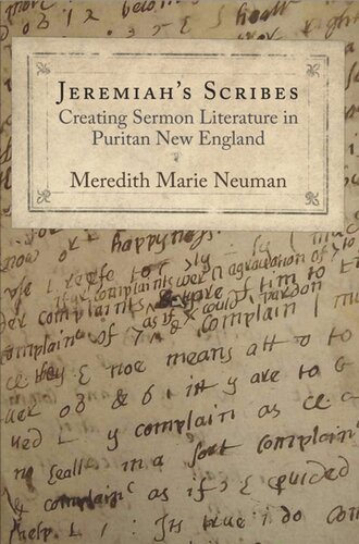 Jeremiahs Scribes Creating Sermon Literature In Puritan New England Meredith Marie Neuman