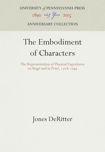 The Embodiment Of Characters The Representation Of Physical Experience On Stage And In Print 17281749 Reprint 2016 Jones Deritter