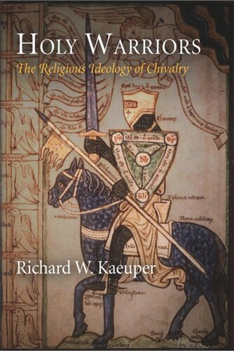 Holy Warriors The Religious Ideology Of Chivalry Richard W Kaeuper