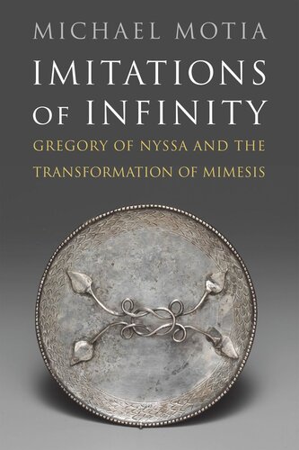Imitations Of Infinity Gregory Of Nyssa And The Transformation Of Mimesis Michael A Motia